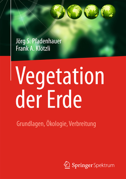 Vegetation der Erde von Klötzli,  Frank A., Pfadenhauer,  Jörg S.