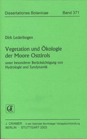 Vegetation und Ökologie der Moore Osttirols unter besonderer Berücksichtigung von Hydrologie und Syndynamik von Lederbogen,  Dirk