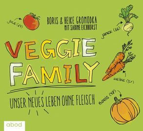 Veggie Family von Eichhorst,  Sabine, Gromodka,  Boris, Gromodka,  Heike, Hildenbrandt,  Gaby