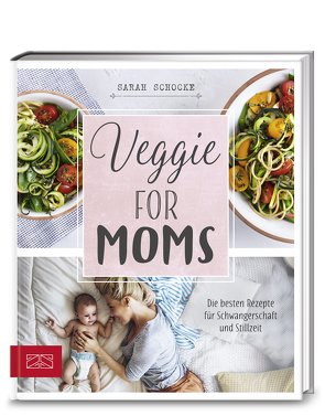 Veggie for Moms von Schocke,  Sarah