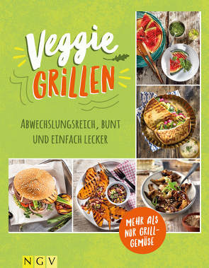 Veggie Grillen – Das Grillbuch für Vegetarier