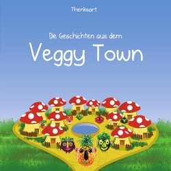 VeggyFlow / Die Geschichten aus dem Veggy Town von ART,  THENKS