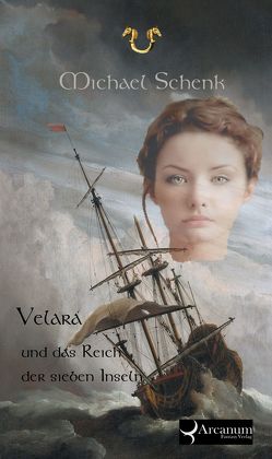 Velara und das Reich der sieben Inseln von Schenk,  Michael