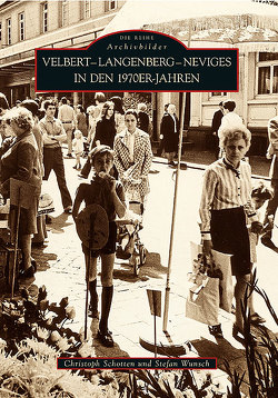 Velbert-Langenberg-Neviges in den 1970er-Jahren von Schotten,  Christoph, Wunsch,  Stefan