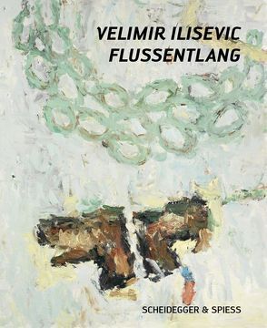 Velimir Ilisevic – Flussentlang von Frehner,  Matthias, Wieczorek,  Uwe