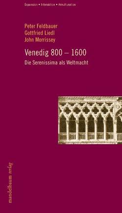 Venedig 800-1600 von Feldbauer,  Peter, Liedl,  Gottfried, Morrissey,  John