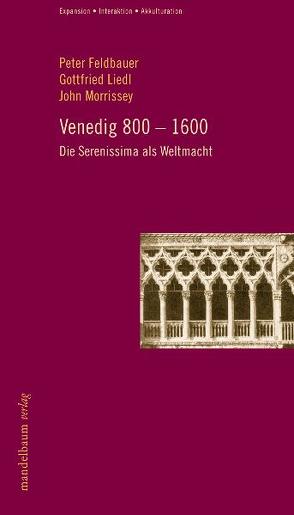 Venedig 800-1600 von Feldbauer,  Peter, Liedl,  Gottfried, Morrissey,  John