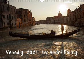 Venedig by André Poling (Wandkalender 2021 DIN A3 quer) von / André Poling,  www.poling.de