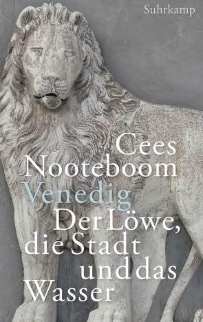 Venedig, der Löwe, die Stadt und das Wasser von Beuningen,  Helga van, Nooteboom,  Cees, Sassen,  Simone