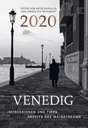 Venedig – Imressionen und Tipps abseits des Mainstreams 2020 – Bildkalender (34 x 49,5) – schwarz-weiß – Kunst – Italien – Wandkalender von ALPHA EDITION, Becker Joest Volk Verlag, Rugullis,  Antje, Schubert,  Angelika