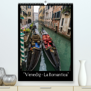 „Venedig – La Romantica“ (Premium, hochwertiger DIN A2 Wandkalender 2022, Kunstdruck in Hochglanz) von ChriSpa