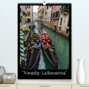 „Venedig – La Romantica“ (Premium, hochwertiger DIN A2 Wandkalender 2023, Kunstdruck in Hochglanz) von ChriSpa