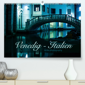 Venedig – lucke.photography (Premium, hochwertiger DIN A2 Wandkalender 2021, Kunstdruck in Hochglanz) von lucke.photography