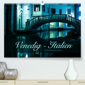 Venedig – lucke.photography (Premium, hochwertiger DIN A2 Wandkalender 2022, Kunstdruck in Hochglanz) von lucke.photography