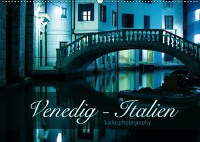 Venedig – lucke.photography (Wandkalender 2019 DIN A2 quer) von lucke.photography
