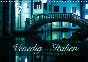 Venedig – lucke.photography (Wandkalender 2022 DIN A4 quer) von lucke.photography