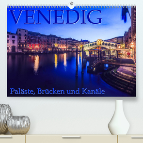 Venedig – Paläste, Brücken und Kanäle (Premium, hochwertiger DIN A2 Wandkalender 2023, Kunstdruck in Hochglanz) von Gerd-Uwe Neukamp,  Dr.