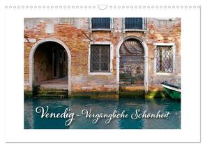 Venedig – Vergängliche Schönheit (Wandkalender 2024 DIN A3 quer), CALVENDO Monatskalender von Rütten,  Kristina