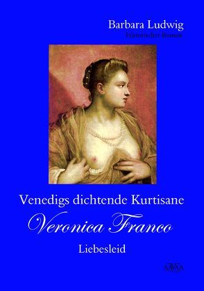 Venedigs dichtende Kurtisane Veronica Franco (2) von Ludwig,  Barbara