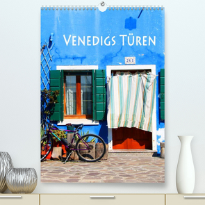 Venedigs Türen (Premium, hochwertiger DIN A2 Wandkalender 2022, Kunstdruck in Hochglanz) von Seidl,  Helene