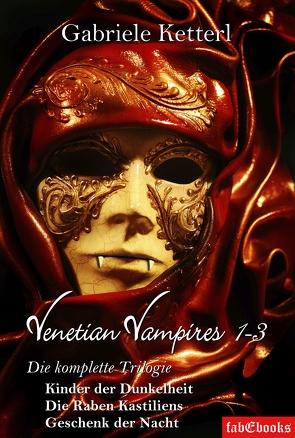 Venetian Vampires 1-3 Gesamtausgabe Trilogie 1553 Seiten von Ketterl,  Gabriele