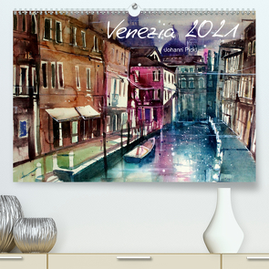 Venezia 2021AT-Version (Premium, hochwertiger DIN A2 Wandkalender 2021, Kunstdruck in Hochglanz) von Pickl,  Johann