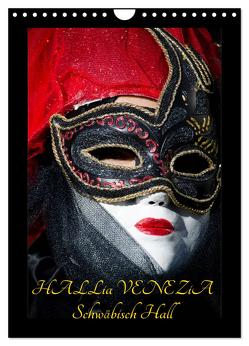 Venezianische Masken HALLia VENEZia Schwäbisch Hall (Wandkalender 2024 DIN A4 hoch), CALVENDO Monatskalender von P. Herm,  Gerd