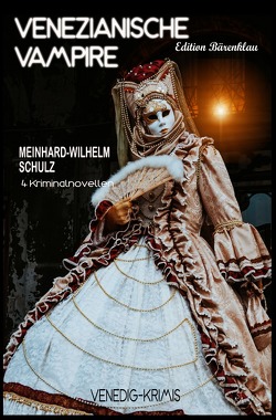 Venezianische Vampire: Venedig-Krimis von Schulz,  Meinhard-Wilhelm