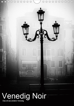 Venice Noir – Das etwas andere Venedig (Wandkalender 2020 DIN A4 hoch) von Hörnig,  Walter