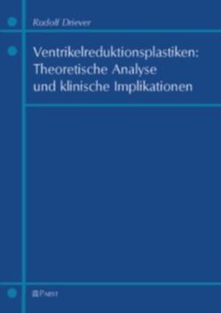 Ventrikelreduktionsplastiken: Theoretische Analyse und klinische Implikationen von Driever,  Rudolf
