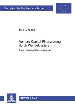Venture Capital-Finanzierung durch Wandelpapiere von Bell,  Markus