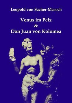 Venus im Pelz & Don Juan von Kolomea von Pöllauer,  Gerhard, Sacher-Masoch,  Leopold von