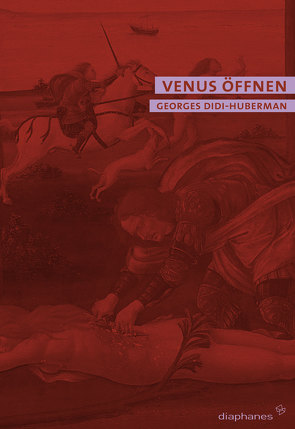 Venus öffnen von Belkhodja,  Mona, Coelen,  Marcus, Didi-Huberman,  Georges