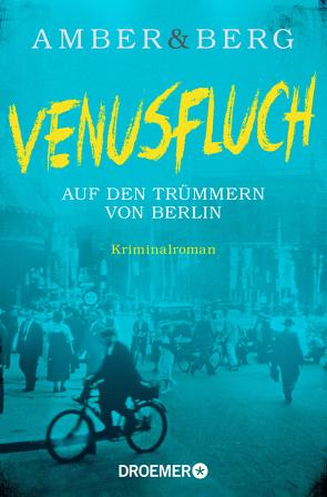 Venusfluch. Auf den Trümmern von Berlin von Amber,  Liv, Berg,  Alexander