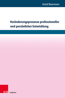 Veränderungsprozesse professioneller und persönlicher Entwicklung von Beermann,  Astrid