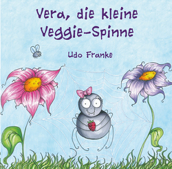 Vera, die kleine Veggie-Spinne von Franke,  Udo, Wüllner,  Leya