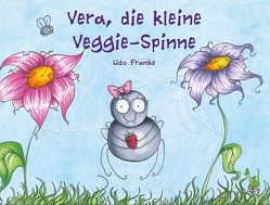 Vera, die kleine Veggie-Spinne von Franke,  Udo, Wüllner,  Leya
