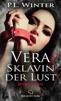 Vera – Sklavin der Lust | Erotischer Roman von Winter,  P.L.