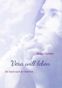 Vera will leben von Gurtner,  Helga