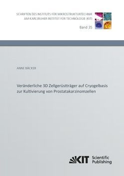 Veränderliche 3D Zellgerüstträger auf Cryogelbasis zur Kultivierung von Prostatakarzinomzellen von Bäcker,  Anne