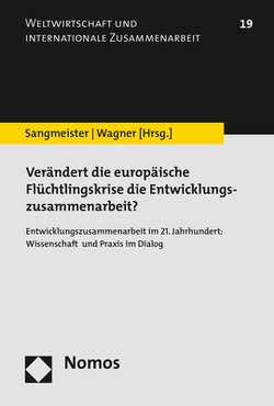 Verändert die europäische Flüchtlingskrise die Entwicklungszusammenarbeit? von Sangmeister,  Hartmut, Wagner,  Heike