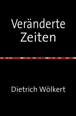 Veränderte Zeiten von Wölkert,  Dietrich