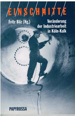 Veränderung der Industriearbeit in Köln-Kalk von Bilz,  Fritz