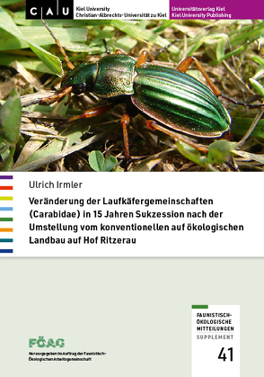 Veränderung der Laufkäfergemeinschaften (Carabidae) in 15 Jahren Sukzession nach der Umstellung vom konventionellen auf ökologischen Landbau auf Hof Ritzerau von Irmler,  Ulrich