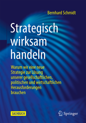 Veränderung des Veränderbaren – die Kunst des strategischen Handelns von Schmidt,  Bernhard