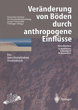 Veränderung von Böden durch anthropogene Einflüsse von Ballstaedt,  S.-P., Bodenstedt,  A.A., Briesen,  D., Bruckhaus,  A., Büschenfeld,  J., Deutsches Institut für Fernstudienforschung an derUniversität Tübingen (DIFF), Hauptmann,  A., Hiller,  D.A., Kaule,  G., Lerch,  A., Mayer,  J., Reinhard,  P., Rentschler,  M., Röder,  U., Rottländer,  E.