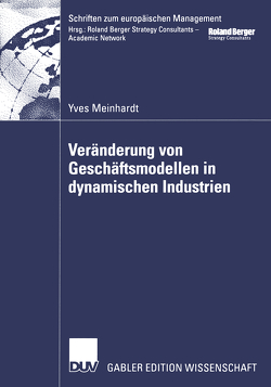 Veränderung von Geschäftsmodellen in dynamischen Industrien von Meinhardt,  Yves