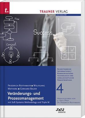 Veränderungs- und Prozessmanagement, Schriftenreihe Informations-/Kommunikations-Technologie u.gesell.Verantwortung Bd. 4 von Roithmayr,  Friedrich