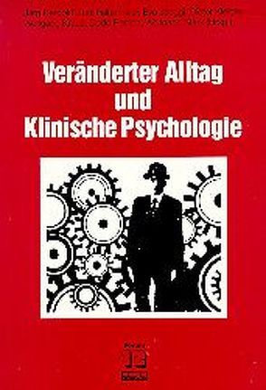 Veränderter Alltag und Klinische Psychologie von Bergold,  Jarg, Faltermaier,  Toni, Jaeggi,  Eva, Kleiber,  Dieter, Kraus,  Wolfgang, Rerrich,  Dodo, Stark,  Wolfgang