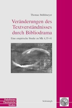 Veränderungen des Textverständnisses durch Bibliodrama von Gleixner,  Hans, Meyer zu Schlochtern,  Josef, Stühlmeyer,  Thomas